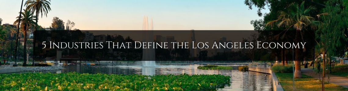 5 Industries That Define the Los Angeles Economy